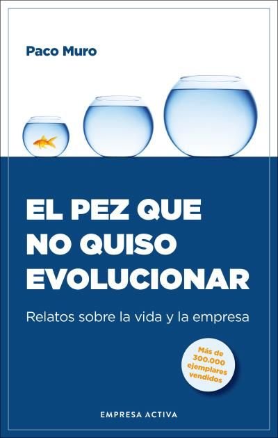 EL PEZ QUE NO QUISO EVOLUCIONAR | MURO VILLALON, FRANCISCO | EMPRESA ACTIVA | 9788418308017