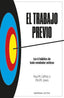 EL TRABAJO PREVIO | JONES, PHIL, M,/CAFFREY, PAUL M | EMPRESA ACTIVA | 9788418308109