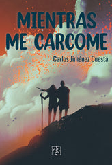 MIENTRAS ME CARCOME | Jimenez Cuesta,carlos | 9788418377372 (Malas artes)