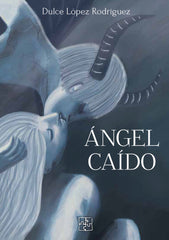 ANGEL CAIDO | Lopez Rodriguez,dulce | 9788418377761 (Malas artes)