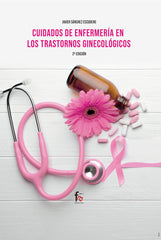 CUIDADOS DE ENFERMERIA EN LOS TRANSTORNOS GINECOLOGICOS2ED - 9788418418235