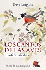 CANTOS DE LAS AVESLOS EL ORFEON OLVIDADO - 9788418458811