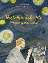 HISTORIA DEL ARTE. RELATOS PARA NIÑOS I Bird, Michael;Evans, Peter I BLUME (Naturart) I 9788418459177