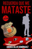 RECUERDA QUE ME MATASTE I Oller Dominguez, Andrés I Romeo Ediciones I 9788418489945