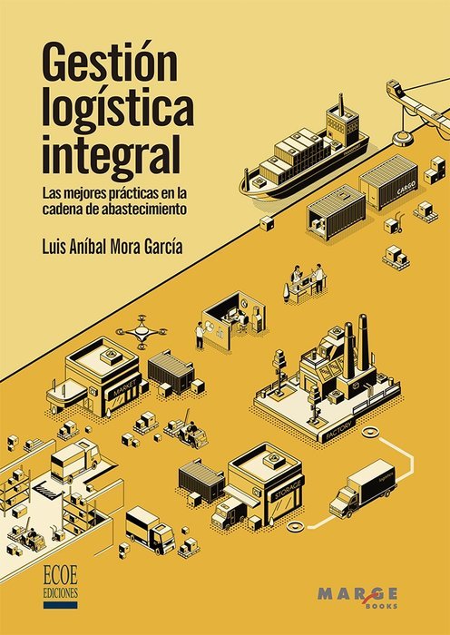 GESTION LOGISTICA INTEGRAL | MORA GARCIA, LUIS ANIBAL | MARGE BOOKS | 9788418532825