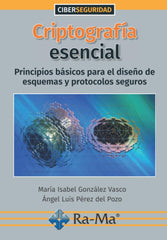 CRIPTOGRAFIA ESENCIAL PRINCIPIOS BASICOS PARA EL DISEÑO DE - 9788418551239