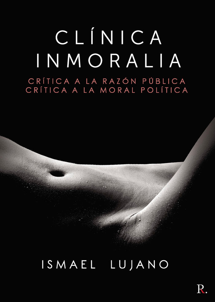 CLINICA INMORALIA CRITICA A LA RAZON PUBLICA CRITICA A LA - 9788418605277