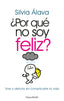 POR QUE NO SOY FELIZ VIVE Y DISFRUTA SIN COMPLICARTE LA VIDA - 9788418623806
