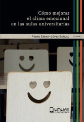 COMO MEJORAR EL CLIMA EMOCIONAL EN LAS AULAS UNIVERSITARIAS | ALMAGRO TORRES, BARTOLOME J,/CONDE GARCI | UNIVERSIDAD DE HUELVA | 9788418628085