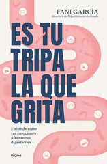 ES TU TRIPA LA QUE GRITA | GARCIA, FANI | URANO | 9788418714474