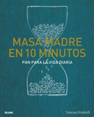 MASA MADRE EN 10 MINUTOS I Kimbell, Vanessa I BLUME (Naturart) I 9788418725739