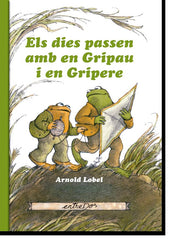 ELS DIES PASSEN AMB GRIPAU I EN GRIPERE | LOBEL, ARNOLD | ENTREDOS CATALAN | 9788418900174
