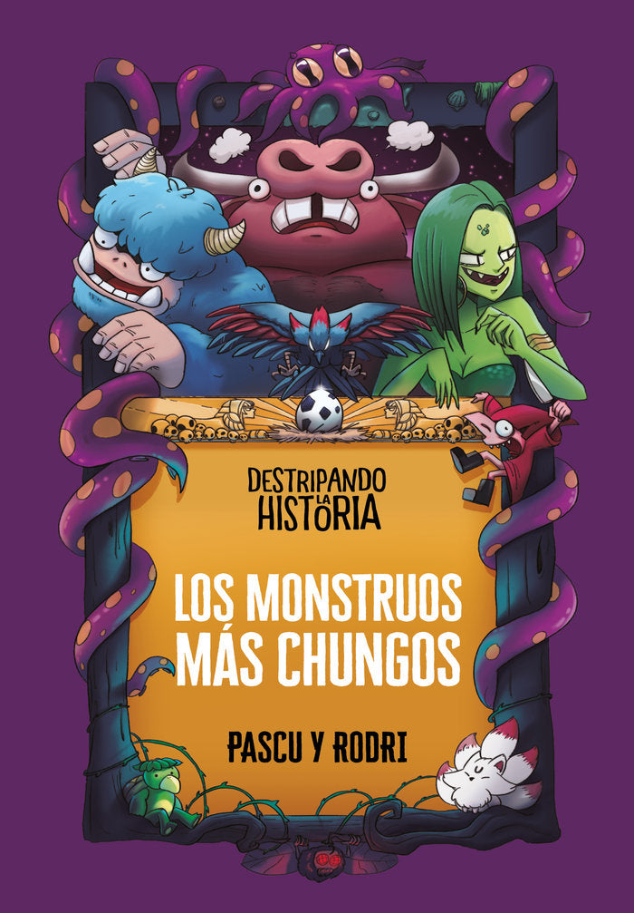 DESTRIPANDO LA HISTORIA LOS MONSTRUOS MAS CHUNGOS | Septien "rodri",rodrigo/pascual "pascu" | 9788418915437 (Alfaguara ij)