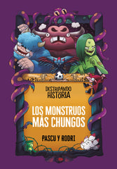 DESTRIPANDO LA HISTORIA LOS MONSTRUOS MAS CHUNGOS | Septien "rodri",rodrigo/pascual "pascu" | 9788418915437 (Alfaguara ij)