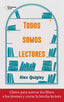 TODOS SOMOS LECTORES | QUIGLEY, ALEX | PLATAFORMA EDITORIAL | 9788418927324