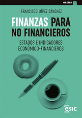 FINANZAS PARA NO FINANCIEROS | LOPEZ SANCHEZ, FRANCISCO | ESIC EDITORIAL | 9788418944550