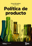 POLITICA DE PRODUCTO | | ESIC EDITORIAL | 9788418944680