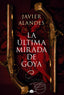 LA ULTIMA MIRADA DE GOYA - 9788418945762