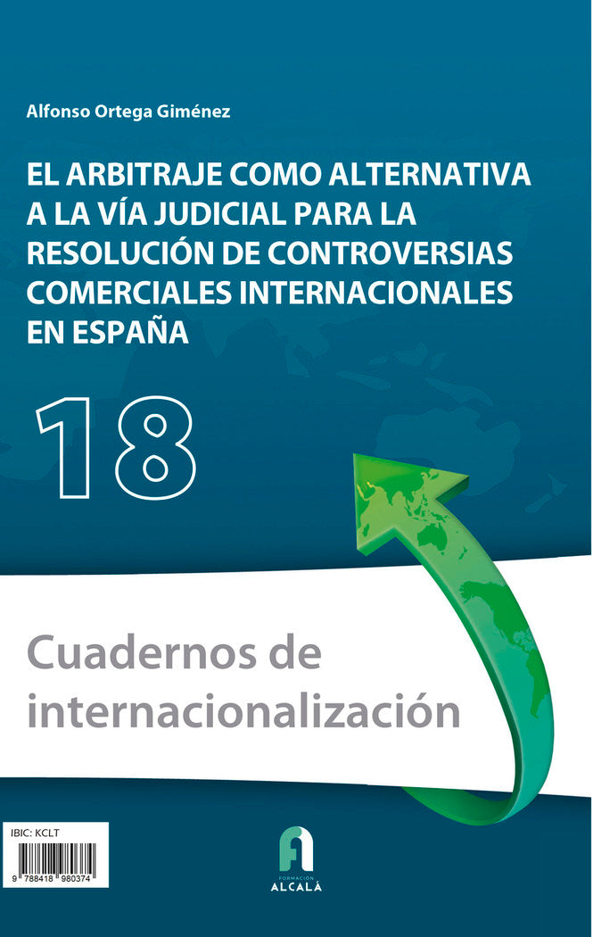 ARBITRAJE COMO ALTERNATIVA A LA VIA JUDICIAL,EL | ORTEGA GIMENEZ,ALFONSO | FORMACION ALCALA RCA | 9788418980374