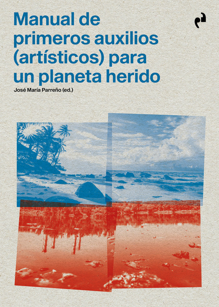 MANUAL DE PRIMEROS AUXILIOS PARA UN PLANETA HERIDO | AA,VV | ASIMETRICAS | 9788419050182