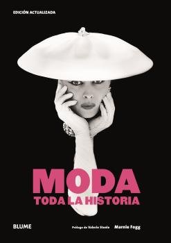 MODA. TODA LA HISTORIA I Fogg, Marnie;Steele, Valerie I BLUME (Naturart) I 9788419094001