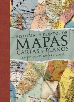 HISTORIAS Y RELATOS DE MAPAS, CARTAS Y PLANOS (2022) I Mattéoli, Francisca I BLUME (Naturart) I 9788419094612