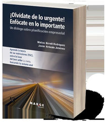 OLVIDATE DE LO URGENTE ENFOCATE EN LO IMPORTANTE | JAVIER AREVALO JIMENEZ/MATIAS BIRRELL RO | MARGE BOOKS | 9788419109347