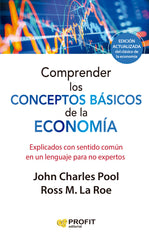 COMPRENDER LOS CONCEPTOS BASICOS DE LA ECONOMIA, NE | LAROE, ROSS M,/CHARLES POOL, JOHN | PROFIT EDITORIAL | 9788419212603