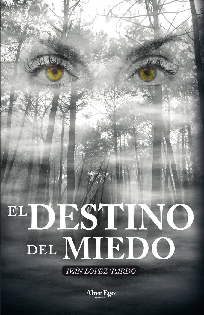 EL DESTINO DEL MIEDO I López Pardo, Iván I Álter Ego Ediciones I 9788419232298