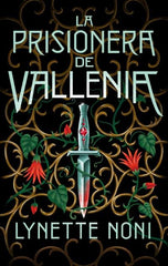 LA PRISIONERA DE VALLENIA | Noni, Lynette | 9788419252043 (Puck)