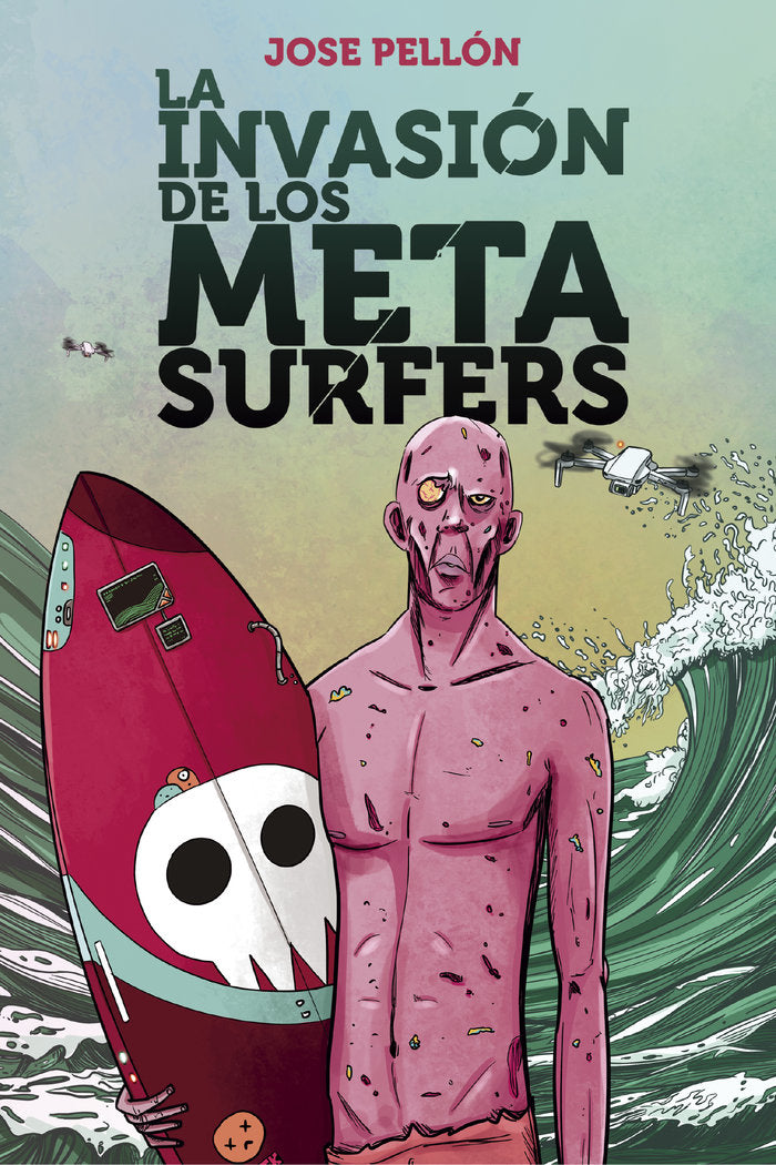 LA INVASIÓN DE LOS METASURFERS I Pellón Martín, Jose I Cultropía I 9788419270153