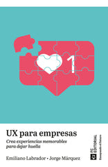 UX PARA EMPRESAS | EMILIANO LABRADOR RUIZ DE LA HERMOSA | FUNDACION CONFEMETAL FC | 9788419272898