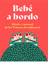 BEBE A BORDO DIARIO Y MANUAL DE LOS 9 MESES DE EMBARAZO - 9788419282378