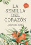 LA SEMILLA DEL CORAZON 2ª EDICION - 9788419285157