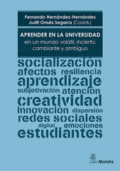 APRENDER EN LA UNIVERSIDAD EN UN MUNDO VOLATIL INCIERTO, CA | HERNANDEZ-HERNANDEZ, FERNANDO/ONSÔS SEGA | MORATA | 9788419287786