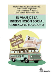 EL VIAJE DE LA INTERVENCION SOCIAL CENTRADA EN SOLUCIONES | SOLDEVILLA, MARTA/SOLDEVILLA, DIANA/ORTI | MORATA | 9788419287847