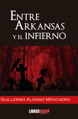 ENTRE ARKANSAS Y EL INFIERNO - 9788419328045
