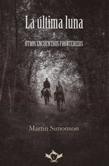 LA ULTIMA LUNA Y OTROS ENCUENTROS FRONTERIZOS | Simonson, Martin | 9788419343246 (Editorial sapere aude)