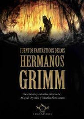 CUENTOS FANTASTICOS DE LOS HERMANOS GRIMM | Grimm, Jacob/grimm, Wilhelm/ayerbe, Migu | 9788419343277 (Editorial sapere aude)