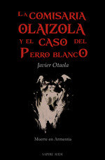 LA COMISARIA OLAIZOLA Y EL CASO DEL PERRO BLANCO - 9788419343604