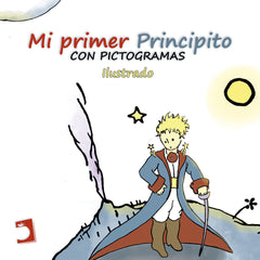 MI PRIMER PRINCIPITO CON PICTOGRAMAS | De Saint-exupery,antoine | 9788419365439 (Ediciones perello)