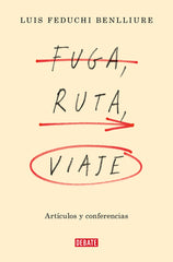 FUGA RUTA VIAJE | LUIS FEDUCHI | DEBATE | 9788419399830