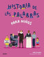 HISTORIA DE LAS PALABRAS PARA NIÑOS I Richards, Mary;Blake, Rose I BLUME (Naturart) I 9788419499165