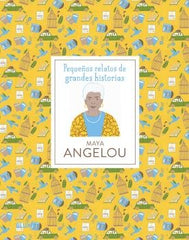 PEQUEÑOS RELATOS DE GRANDES HISTORIAS. MAYA ANGELOU I Jawando, Danielle;Snir, Noa I BLUME (Naturart) I 9788419499691