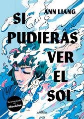 SI PUDIERAS VER EL SOL | Ann Liang | 9788419507495 (Alfaguara ij)