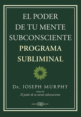 EL PODER DE TU MENTE SUBCONSCIENTE PROGRAMA SUBLIMINAL | MURPHY, DR, JOSEPH | ARKANO BOOKS | 9788419510013