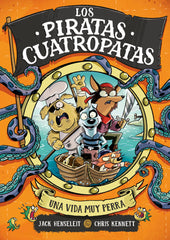 LOS PIRATAS CUATROPATAS 1 UNA VIDA MUY PERRA | Jack Henseleit | 9788419522702 (B de blok)