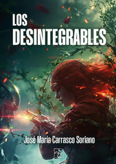 LOS DESINTEGRABLES | Carrasco Soriano,jose Maria | 9788419579669 (Malas artes)