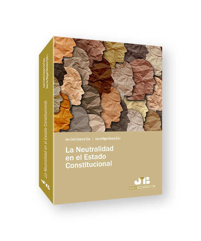 LA NEUTRALIDAD EN EL ESTADO CONSTITUCIONAL | GAVARA DE CARA, JUAN CARLOS/DE MIGUEL BA | JMB | 9788419580504