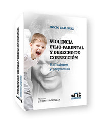 VIOLENCIA FILIO PARENTAL Y DERECHO DE CORRECCION DE PADRES Y - 9788419580863